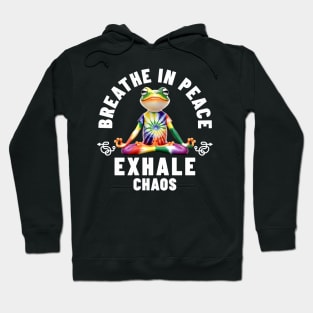 Breathe in Peace, Exhale Chaos Zen Frog Meditation Yoga Hoodie